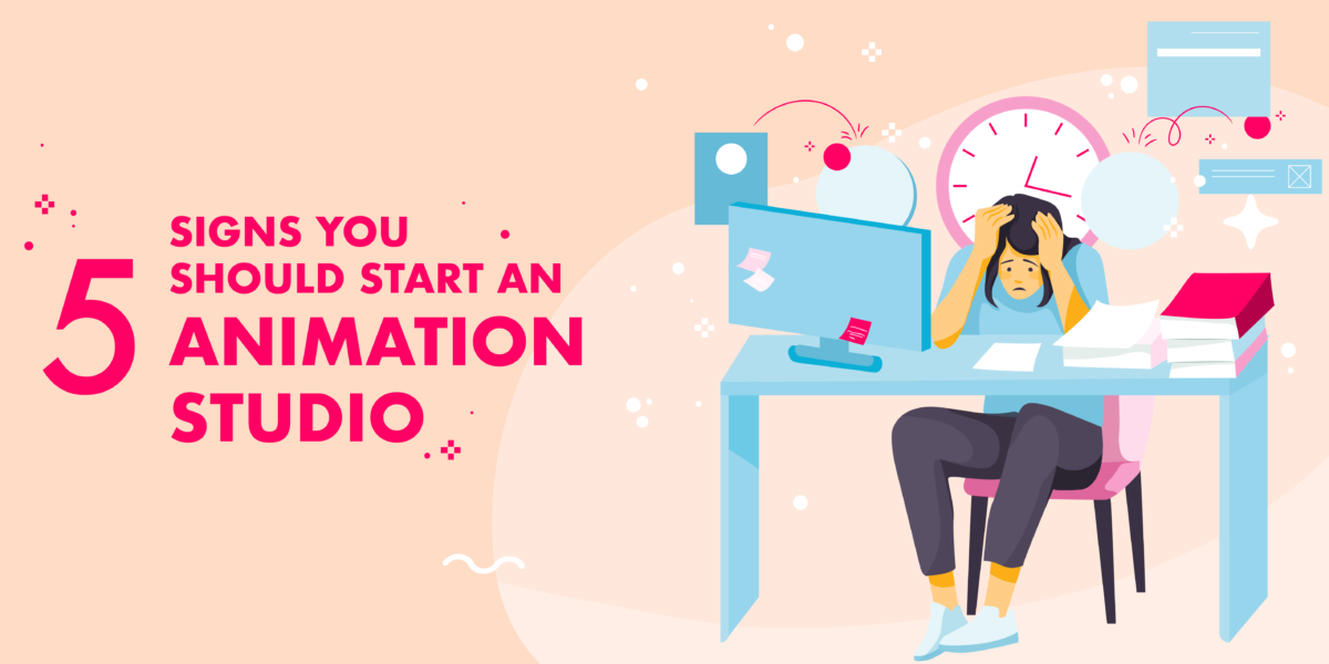 5 signs you should start an animation studio